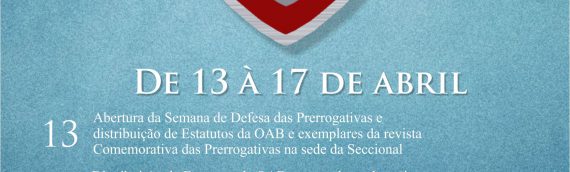 1ª SEMANA DE DEFESA DAS PRERROGATIVAS OAB mobiliza advogados, bacharéis e estudantes de direito