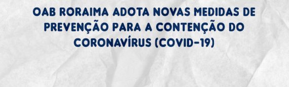 COVID-19: OAB Roraima suspende prazos processuais e adota novas medidas de prevenção